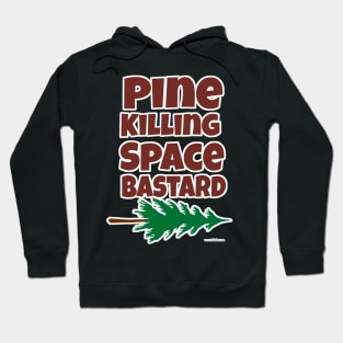 Pine Killing Space Bastard Hoodie